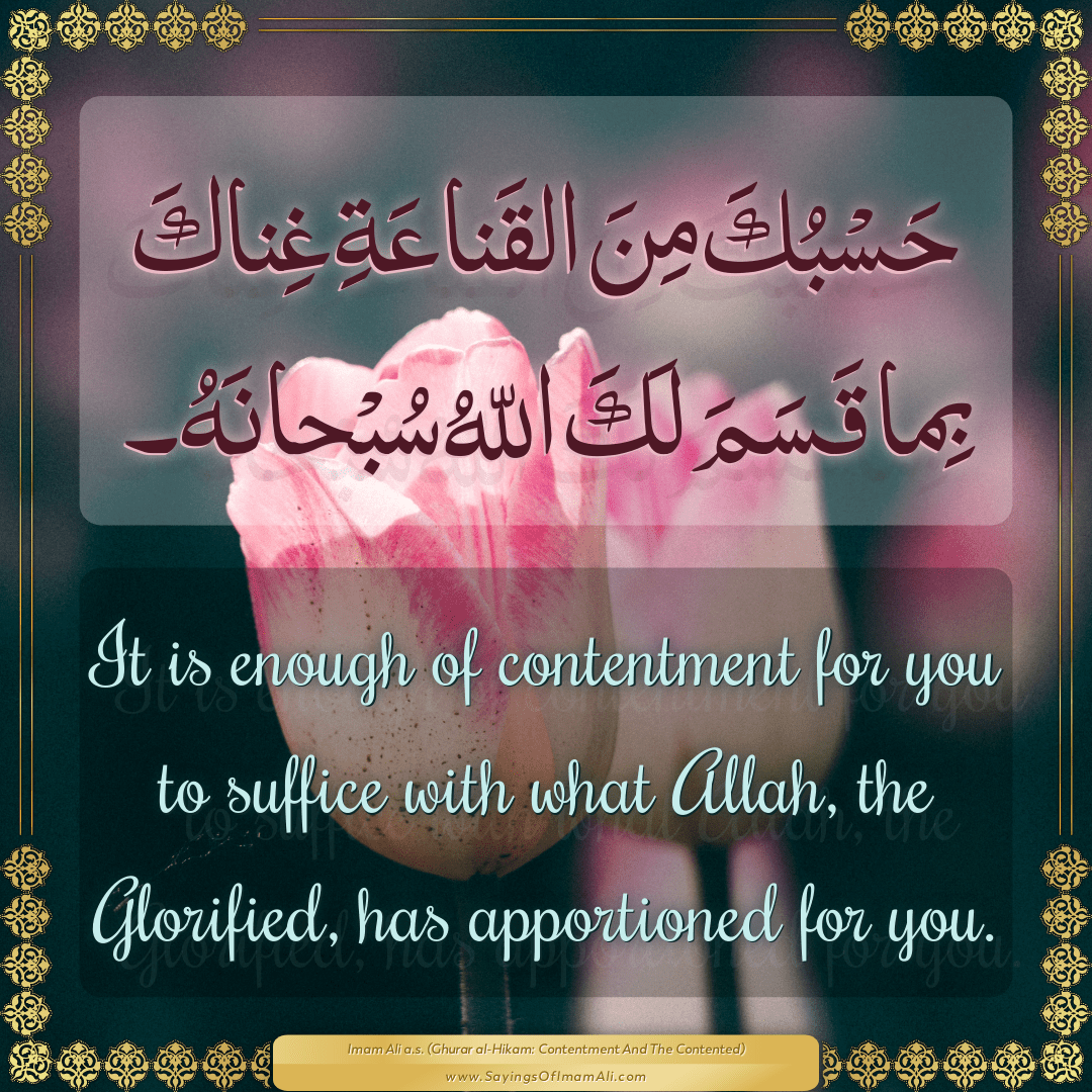It is enough of contentment for you to suffice with what Allah, the...
